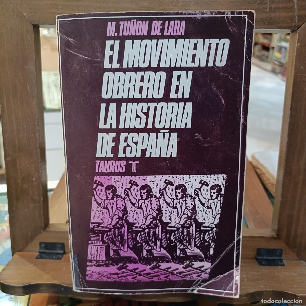 Libros de segunda mano: El Movimiento Obrero en La Historia de Espa&ntilde;a - M. Tu&ntilde;&oacute;n De Lara - Ed. Taurus 1972 (Pol&iacute;tica)