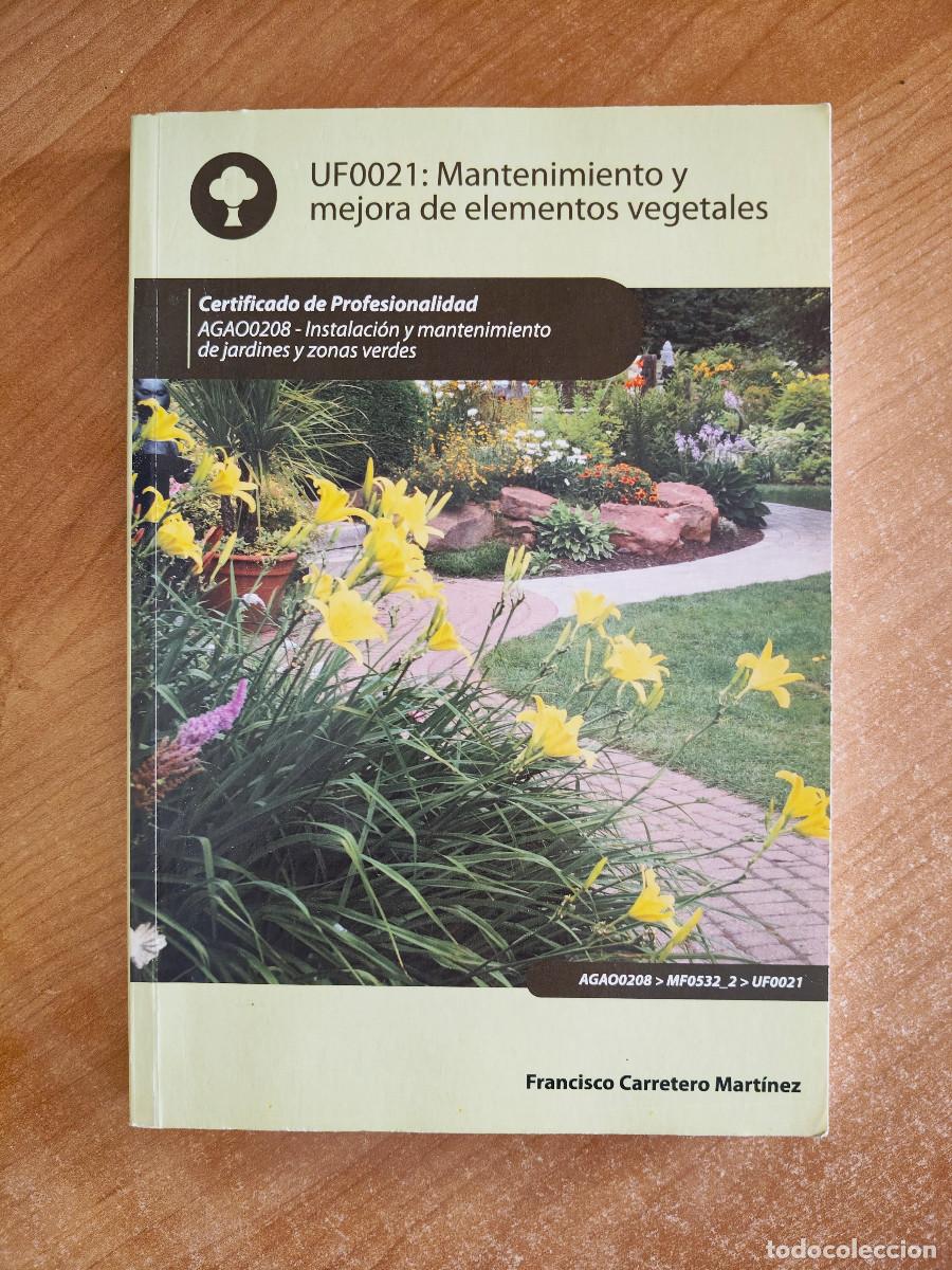 Second hand books: UF0021: Mantenimiento y mejora de elementos vegetales - Fco. Carretero Mart&iacute;nez