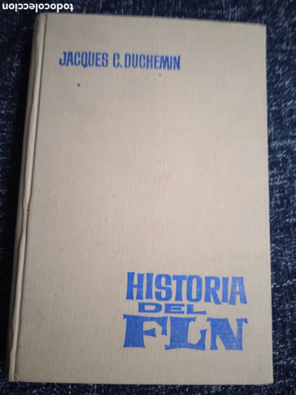 Livres d'occasion: Historia del FLN / Jacques C. Duchemin - Frente de Liberaci&oacute;n Nacional argelino,