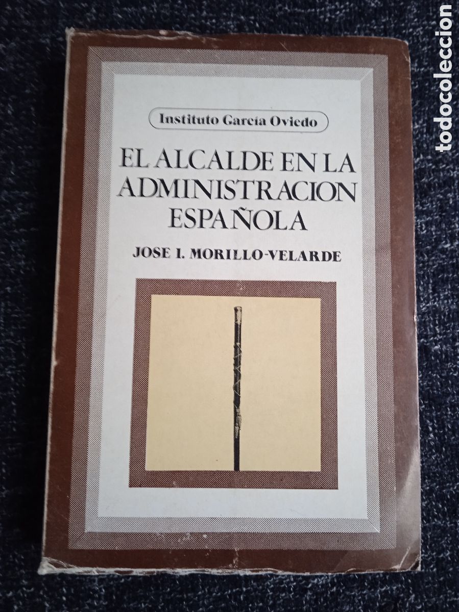 Gebrauchte B&uuml;cher: EL ALCALDE EN LA ADMINISTRACI&Oacute;N ESPA&Ntilde;OLA / Jos&eacute; Ignacio Morillo-Velarde P&eacute;rez