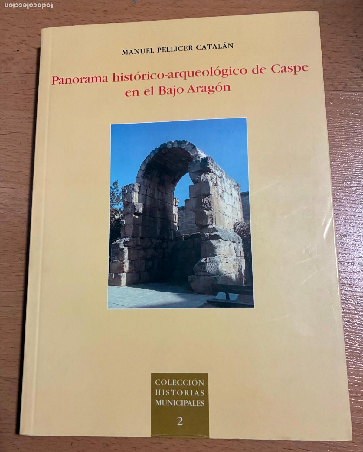 Libros de segunda mano: PANORAMA HISTORICO ARQUEOLOGICO DE CASPE EN EL BAJO ARAGON, Manuel Pellicer Catalan
