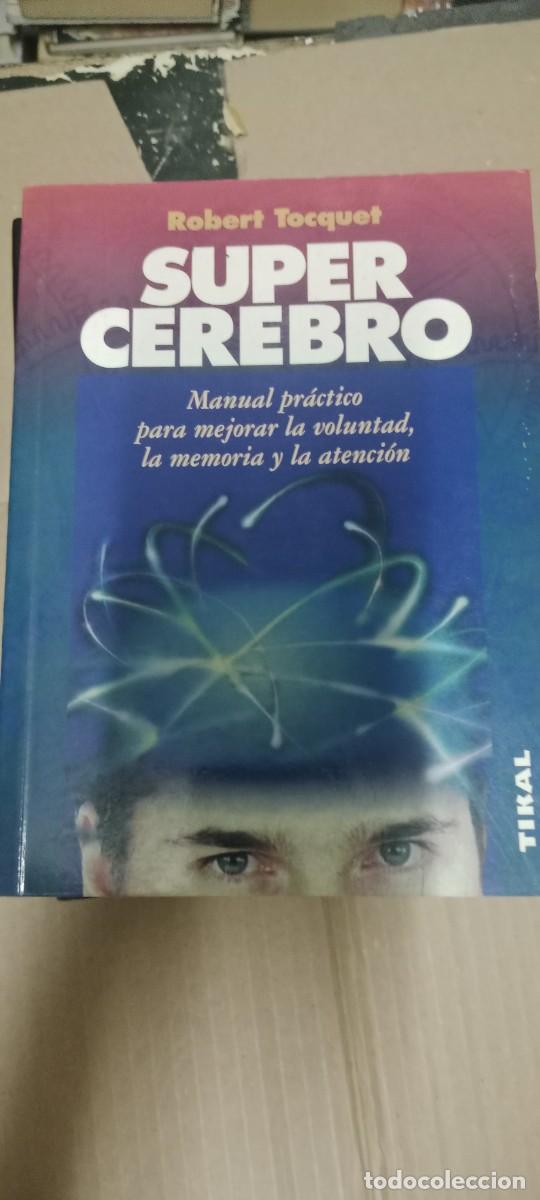 Libros de segunda mano: SUPER CEREBRO - ROBERT TOCQUET - MANUAL PRACTICO PARA MEJORAR LA VOLUNTAD, LA MEMORIA... LIBRO G-65