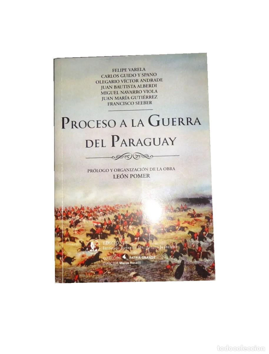 Libros de segunda mano: Proceso a la guerra del Paraguay &ndash; Le&oacute;n Pomer &ndash; Instituto Arturo Jauretche &ndash; 2010 LM