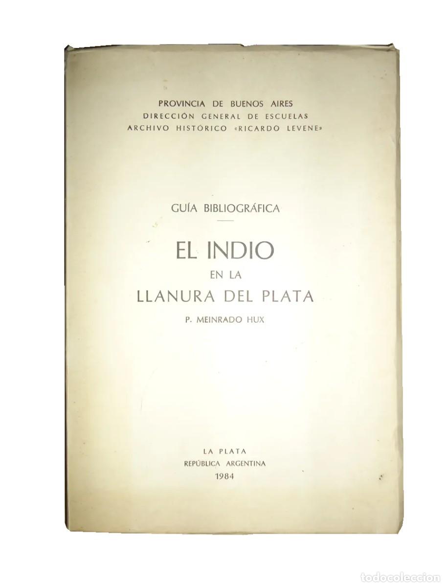 Libros de segunda mano: Meinrado Hux &ndash; El indio en la llanura del Plata &ndash; Gu&iacute;a bibliogr&aacute;fica &ndash; 1984 LM