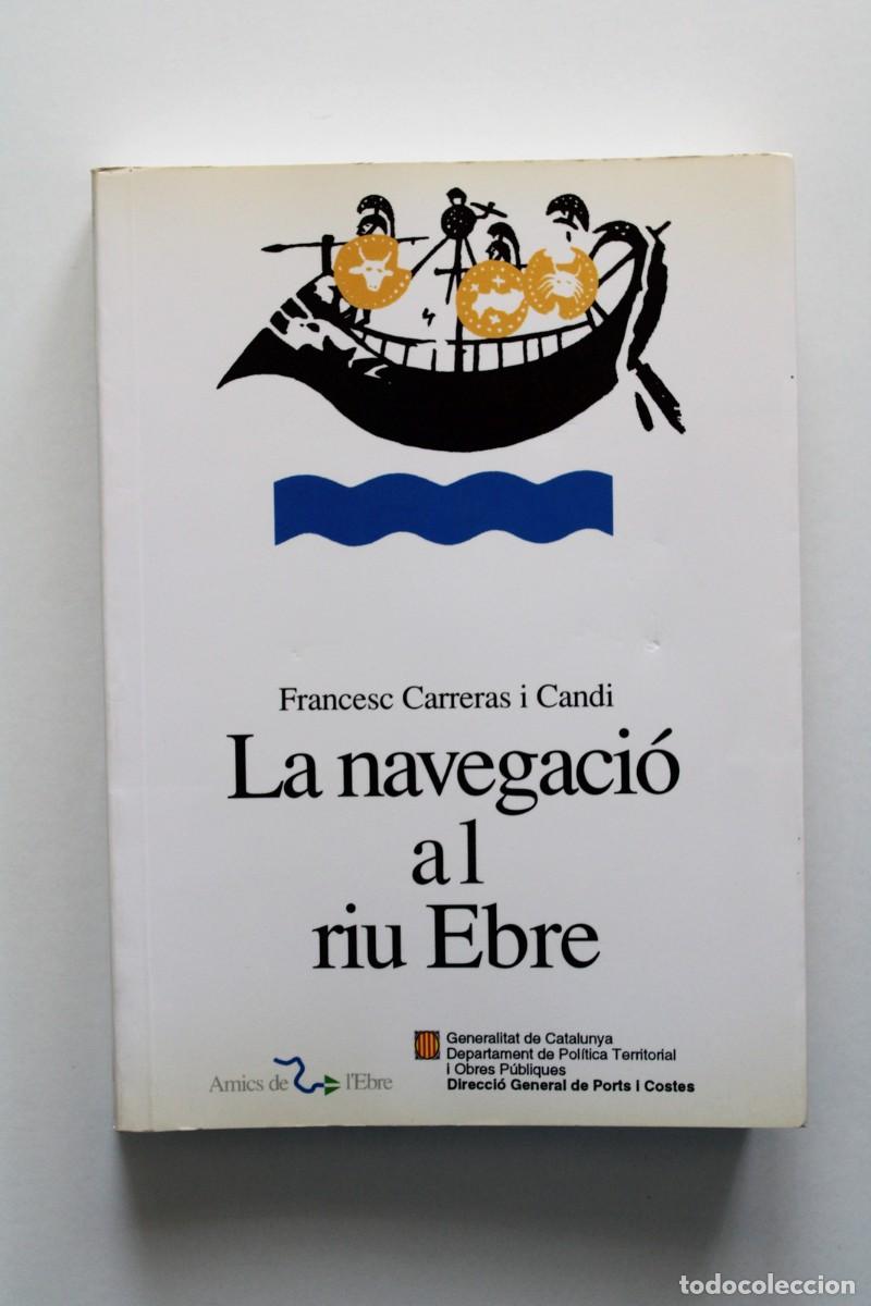 Libros de segunda mano: Francesc Carreras i Candi - La navegaci&oacute; al riu Ebre. Notes hist&ograve;riques - Generalitat Catalunya