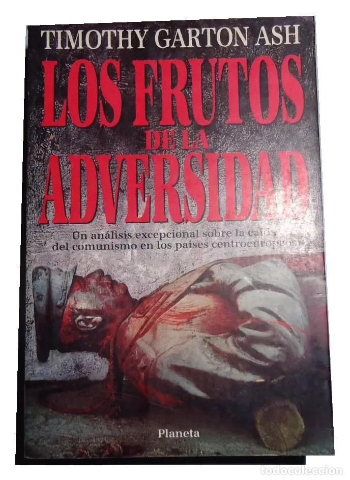Libros de segunda mano: Timothy Garton Ash &ndash; Los frutos de la adversidad &ndash; Planeta &ndash; 1992 LM