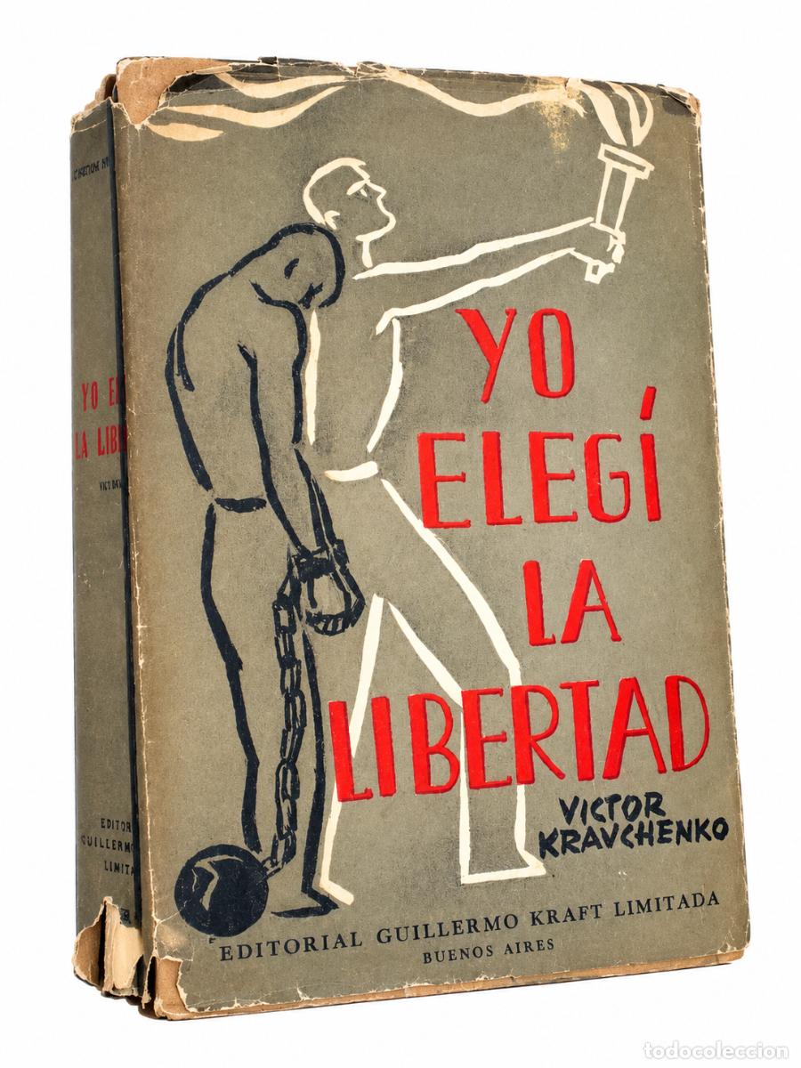 Libros de segunda mano: V&Iacute;CTOR KRAVCHENKO &ndash; YO ELEG&Iacute; LA LIBERTAD &ndash; EDITORIAL GUILLERMO KRAFT &ndash; LM
