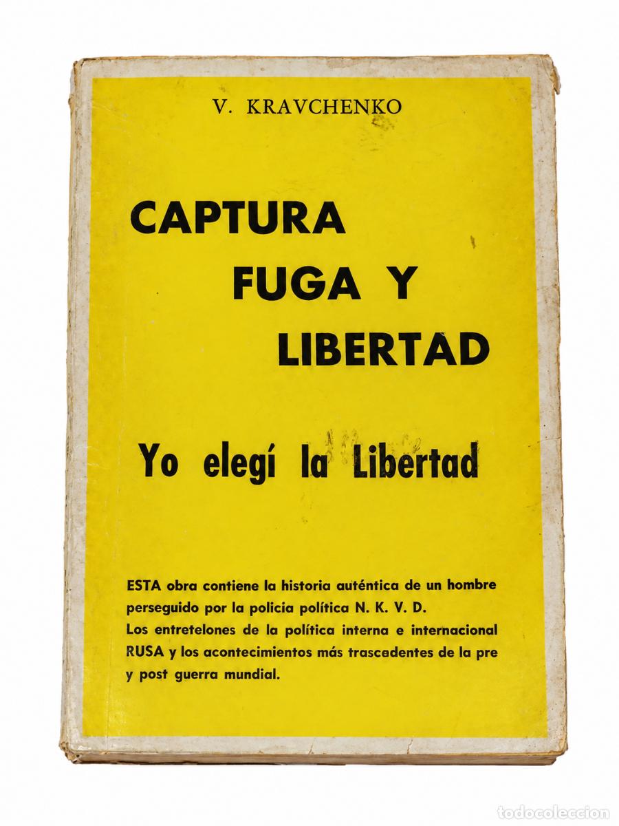 Libros de segunda mano: V&Iacute;CTOR KRAVCHENKO &ndash; CAPTURA, FUGA Y LIBERTAD. YO ELEG&Iacute; LA LIBERTAD &ndash; LM