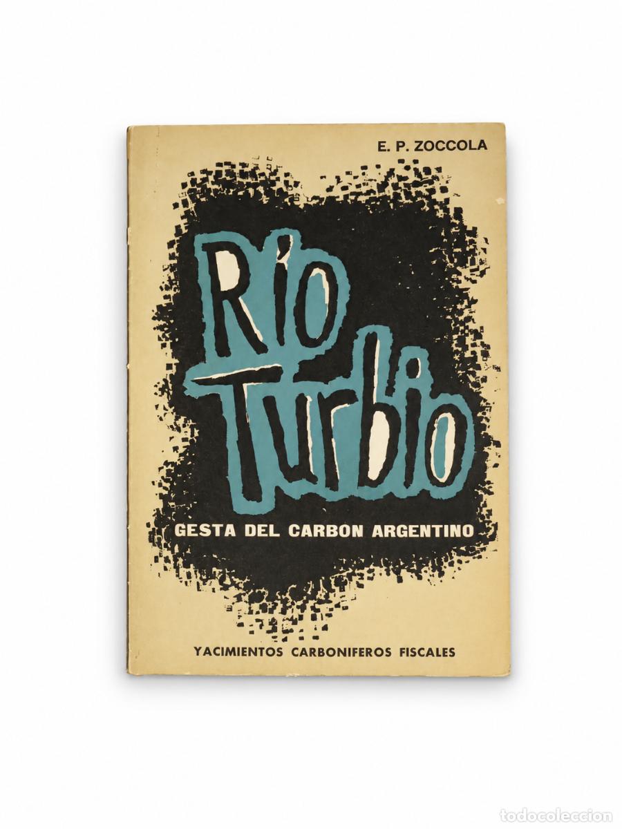 Libros de segunda mano: R&iacute;o Turbio. Gesta del carb&oacute;n argentino &ndash; E. P. Zoccola &ndash; LM