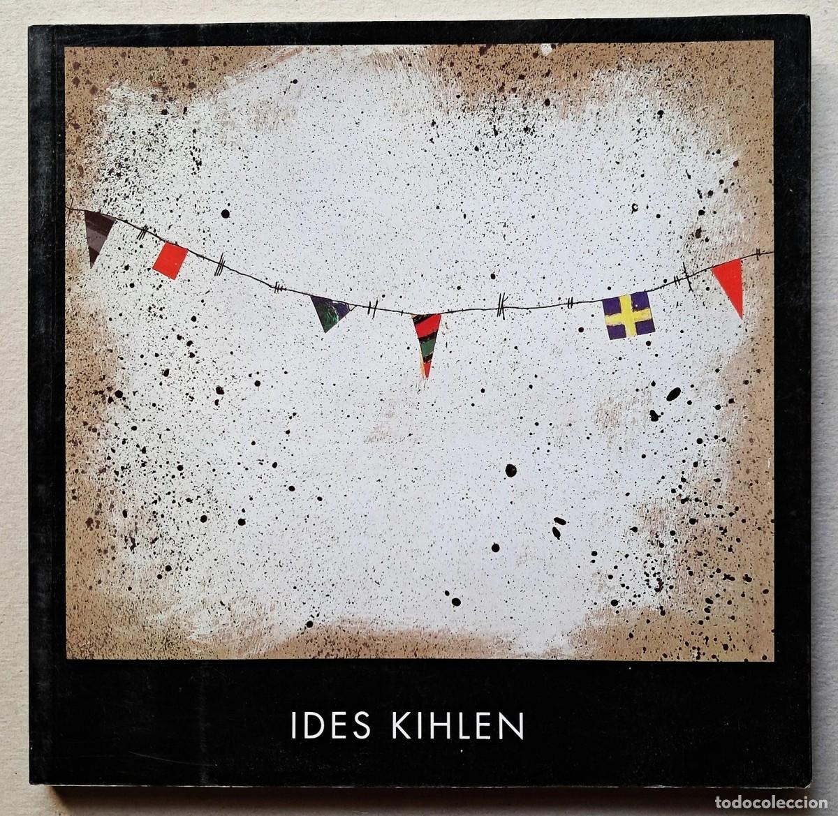 Libros de segunda mano: Kihlen, Ides - Cat&aacute;logo de una exposici&oacute;n - Galer&iacute;a Rubbers - (2005)