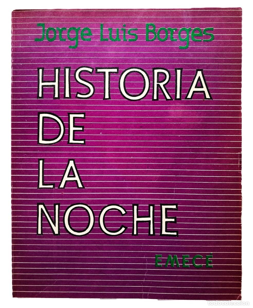Libros de segunda mano: Borges, Jorge Luis - Historia de la Noche - Ricardo Supisiche - 1&deg; Edic - (1977)