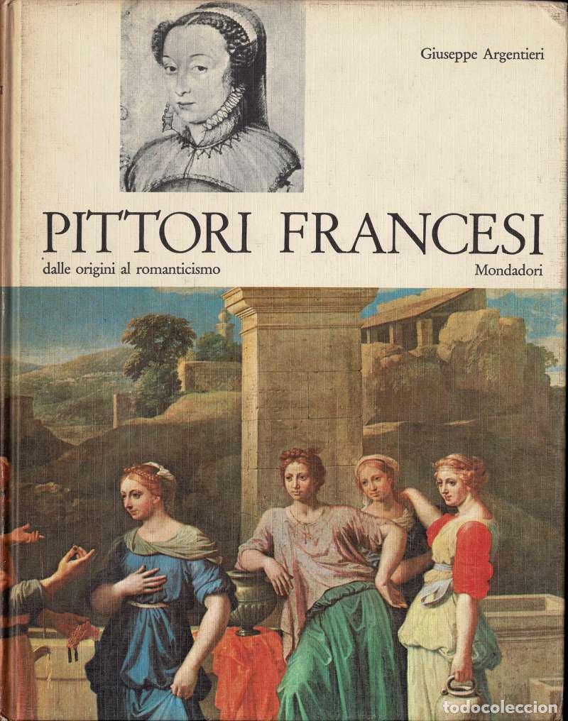 Libros de segunda mano: Pittori Francesi dalle origini al Romanticismo - Giuseppe Argentieri