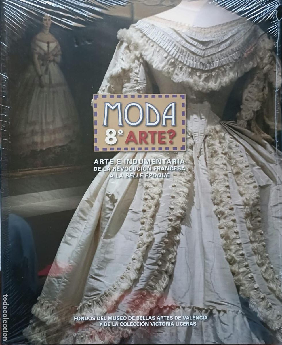 Libros de segunda mano: MODA 8&ordm; ARTE?. ARTE E INDUMENTARIA DE LA REVOLUCION FRANCESA A LA BELLE EPOQUE