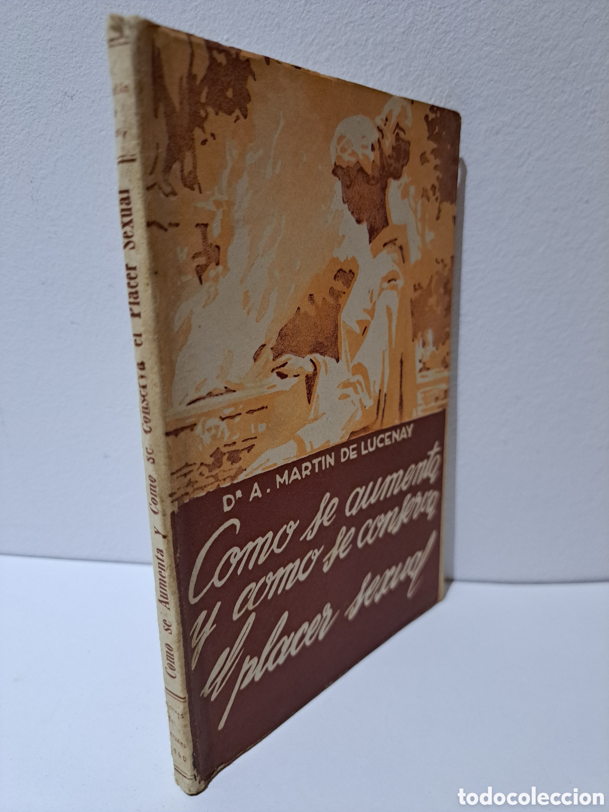 Libros de segunda mano: COMO SE AUMENTA Y COMO SE CONSERVA EL PLACER SEXUAL - DR. A. MARTIN DE LUCENAY
