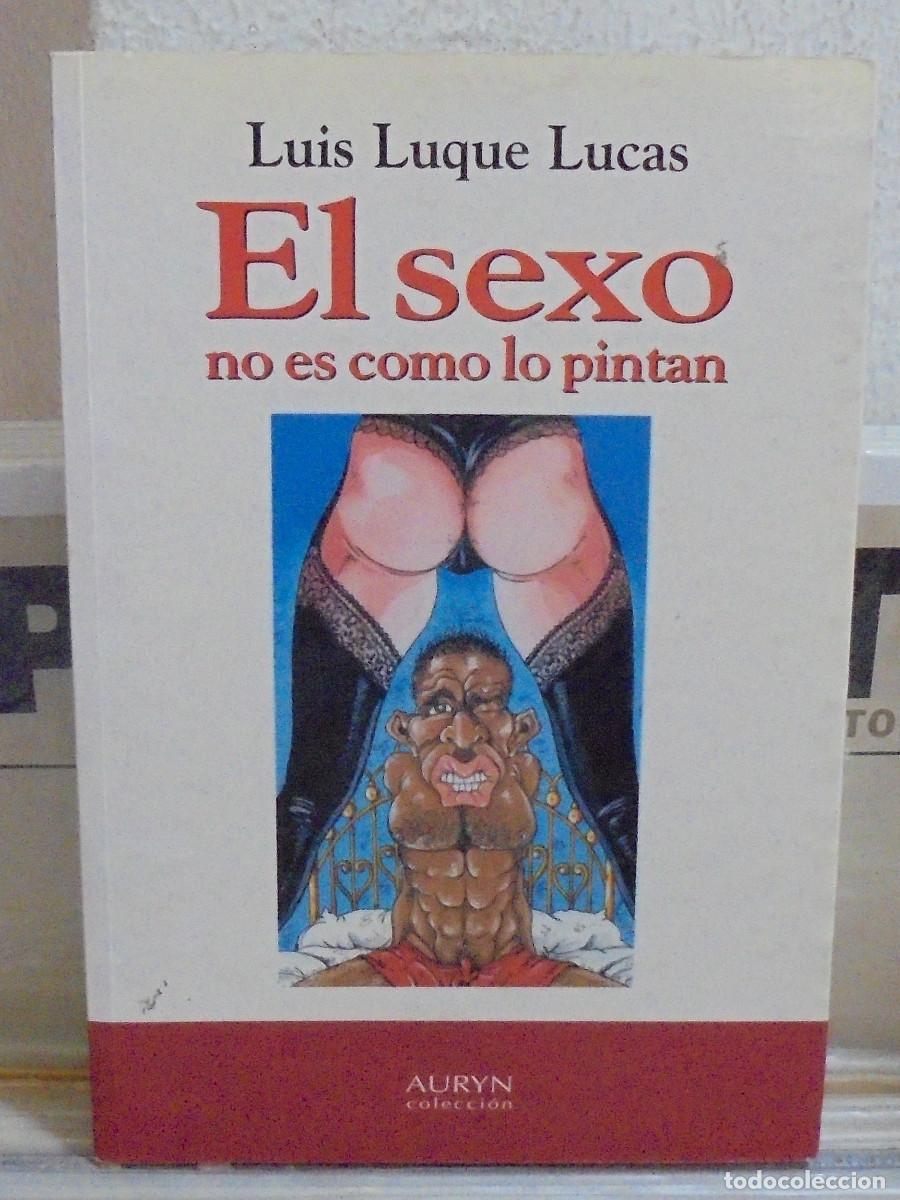 Libros de segunda mano: El sexo no es como lo pintan. Luis Luque Lucas