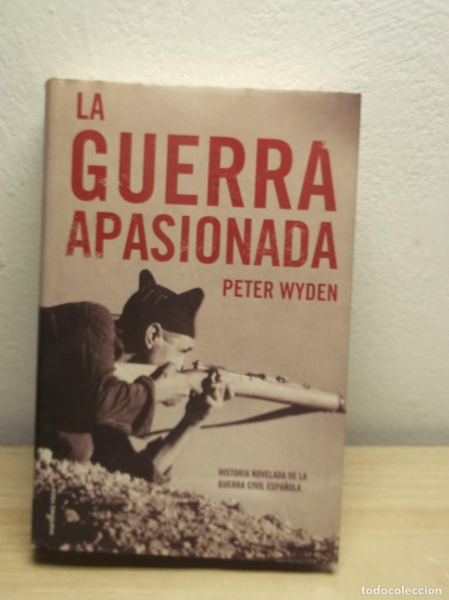 Libros de segunda mano: LA Guerra apasionada de PETER WYDEN Tapa DURA 2000