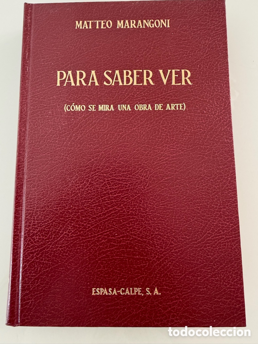 Libros de segunda mano: Para saber ver. (Como se mira una obra de arte) Matteo Marangoni. Espasa Calpe 1&ordf; ed. 1973.