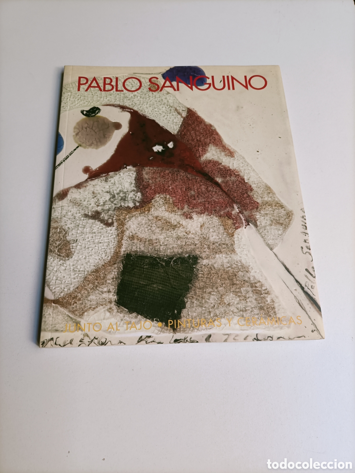 Libros de segunda mano: Pablo Sanguino. Junto al tajo pinturas y cer&aacute;micas. Museo Ruiz de Luna Talavera arte siglo XX XXI