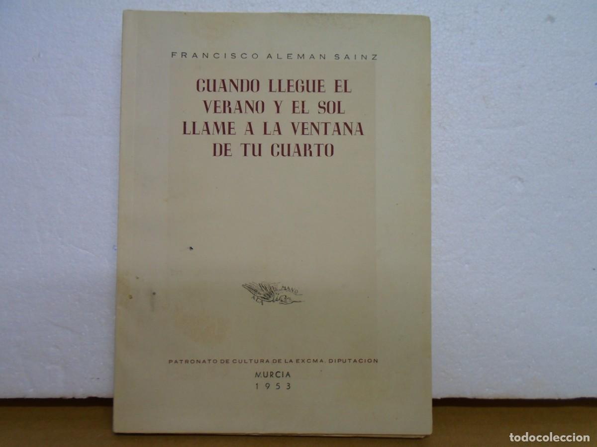 Libros de segunda mano: FCO.ALEMAN SAINZ/CUANDO LLEGUE EL VERANO Y EL SOL LLAME A LA VENTANA DE TU CUARTO/MURCIA 1953.
