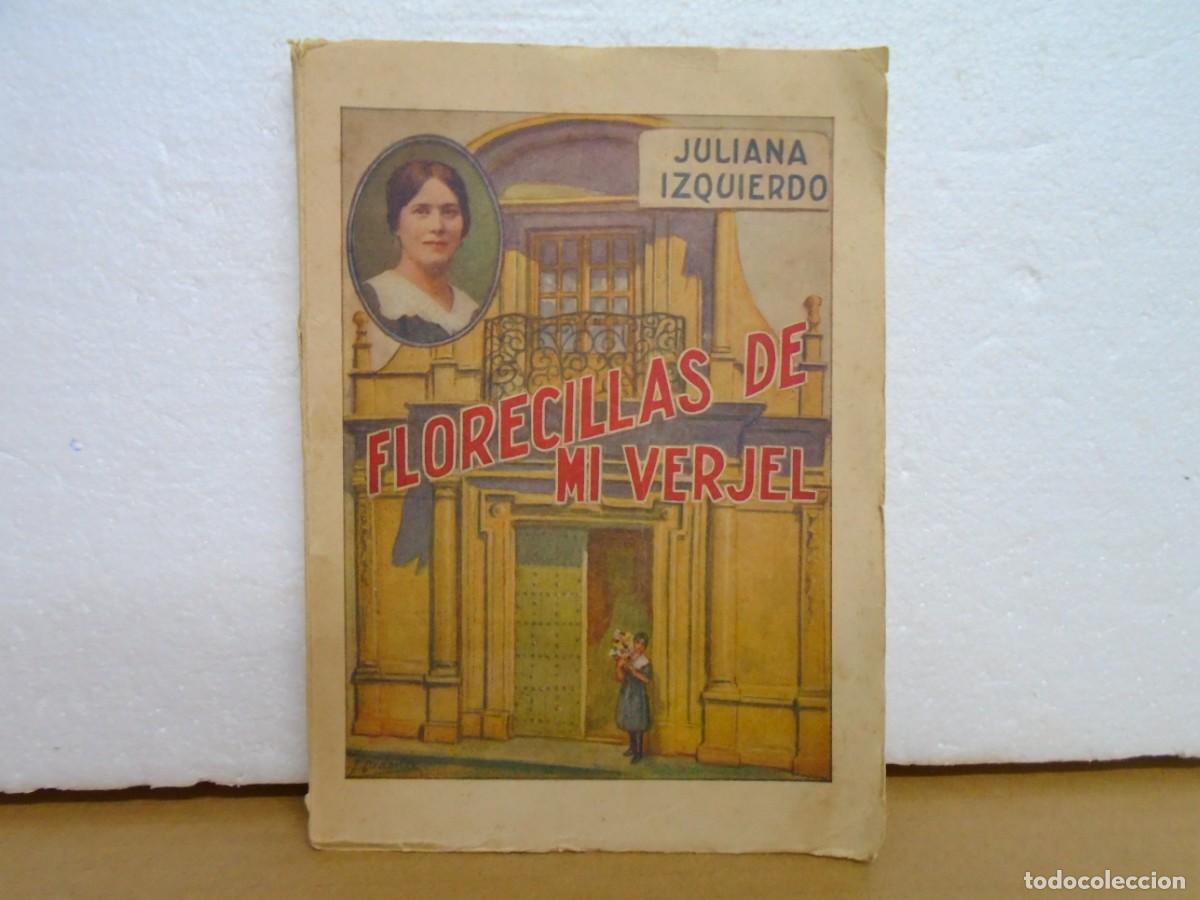 Libros de segunda mano: JULIANA IZQUIERDO/FLORECILLAS DE MI VERJEL/MADRID 1943/DEDICATORIA DE LA AUTORA.