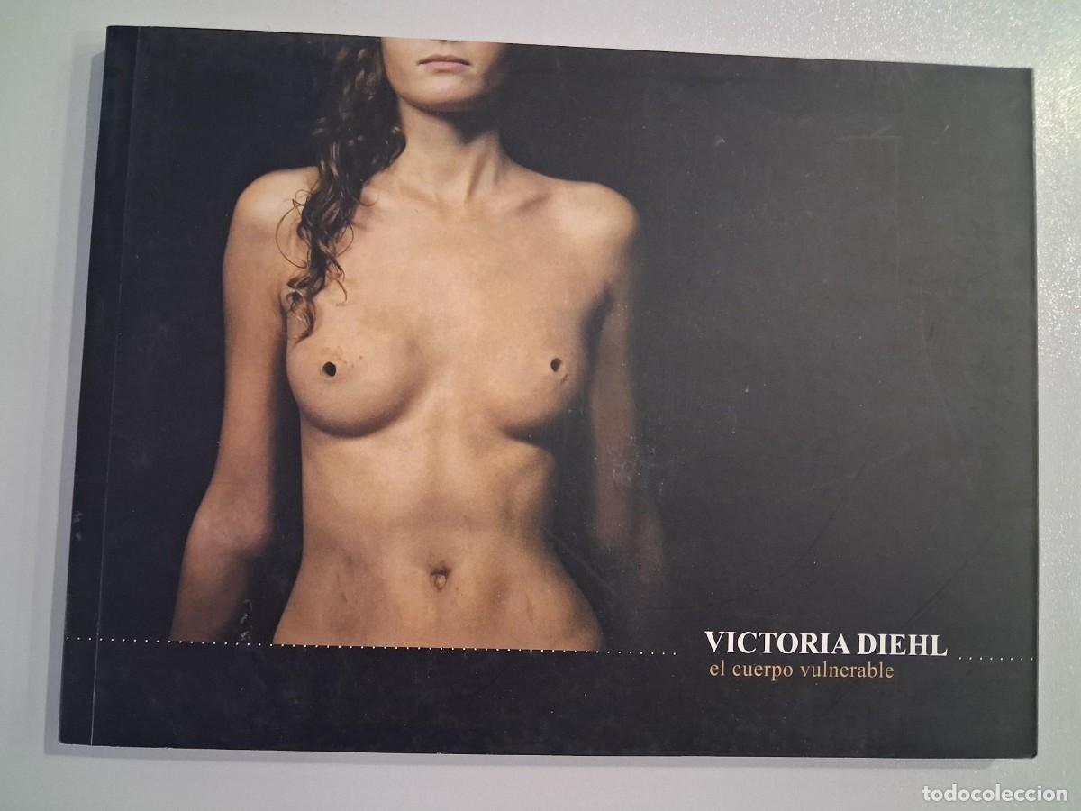 Libros de segunda mano: VICTORIA DIEHL EL CUERPO VULNERABLE / ARTE FOTOGRAFIA