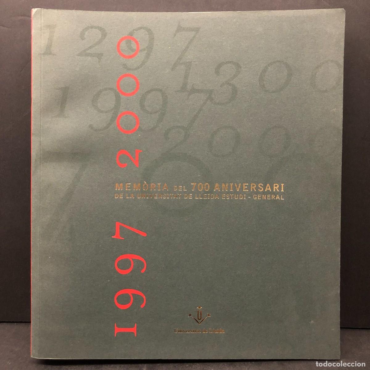 Libros de segunda mano: MEM&Ograve;RIA DEL 700 ANIVERSARI DE LA UNIVERSITAT DE LLEIDA ESTUDI GENERAL - 1997-2000 - CAT&Aacute;LOGO/ 1173