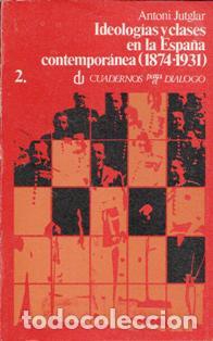 Libros de segunda mano: Ideolog&iacute;as y clases en la Espa&ntilde;a contempor&aacute;nea (1874-1931). Antoni Jutglar