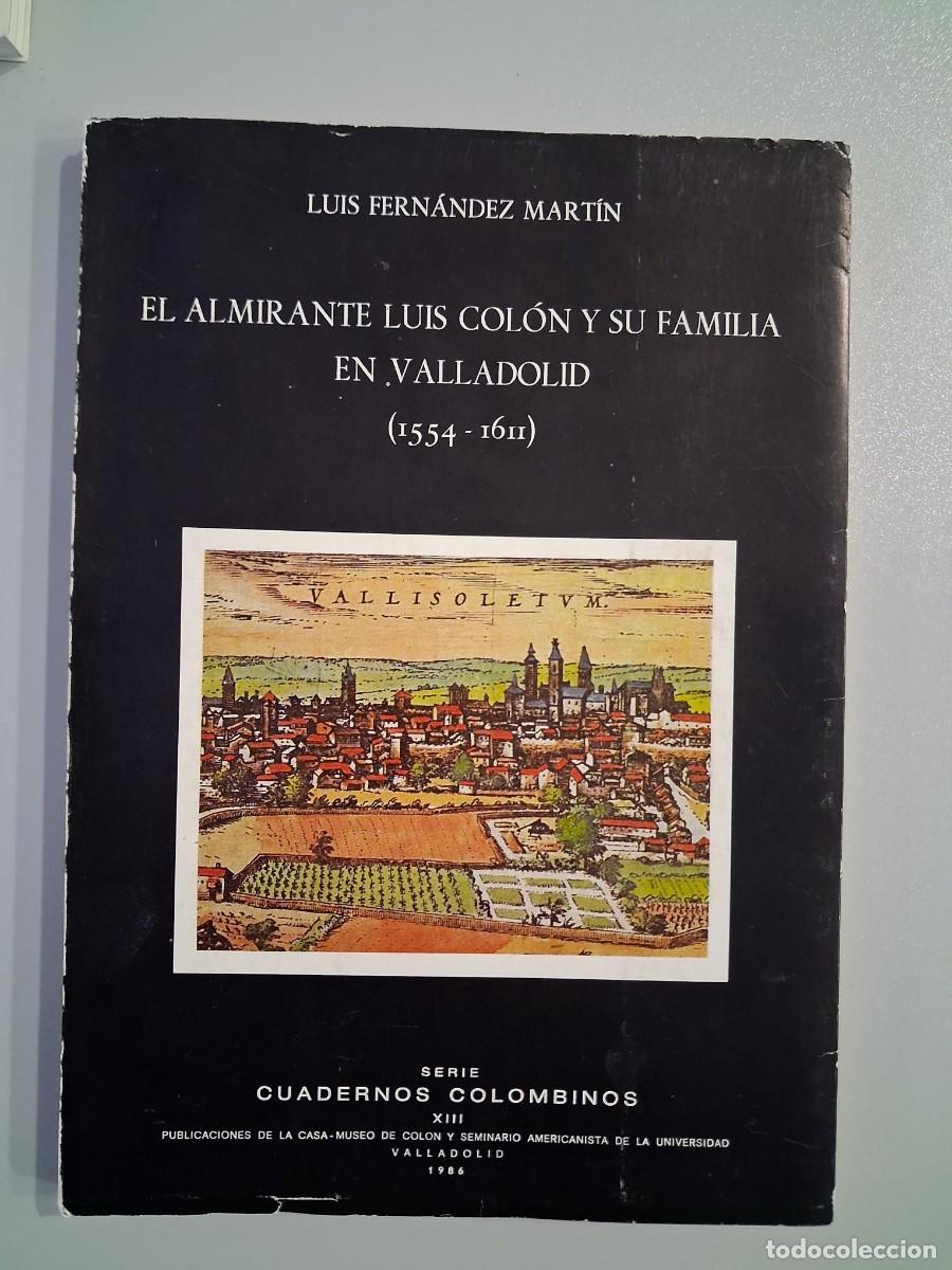 Libros de segunda mano: El Almirante Luis Col&oacute;n y su familia en Valladolid (1554-1611) - Luis Fern&aacute;ndez Mart&iacute;n