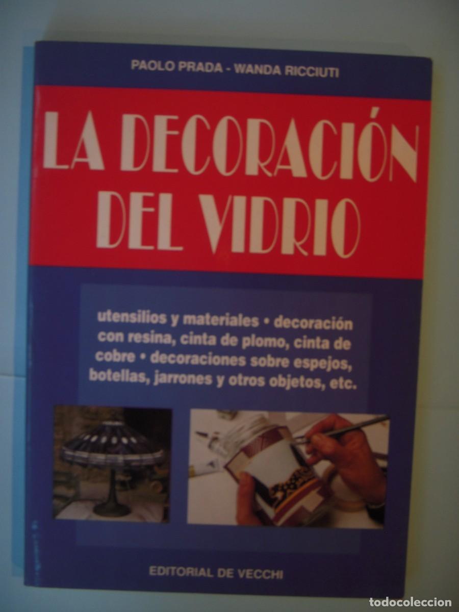 Libros de segunda mano: LA DECORACION DEL VIDRIO - PAOLO PRADA / WANDA RICCIUTI - DE VECCHI, 1995 (BUEN ESTADO)