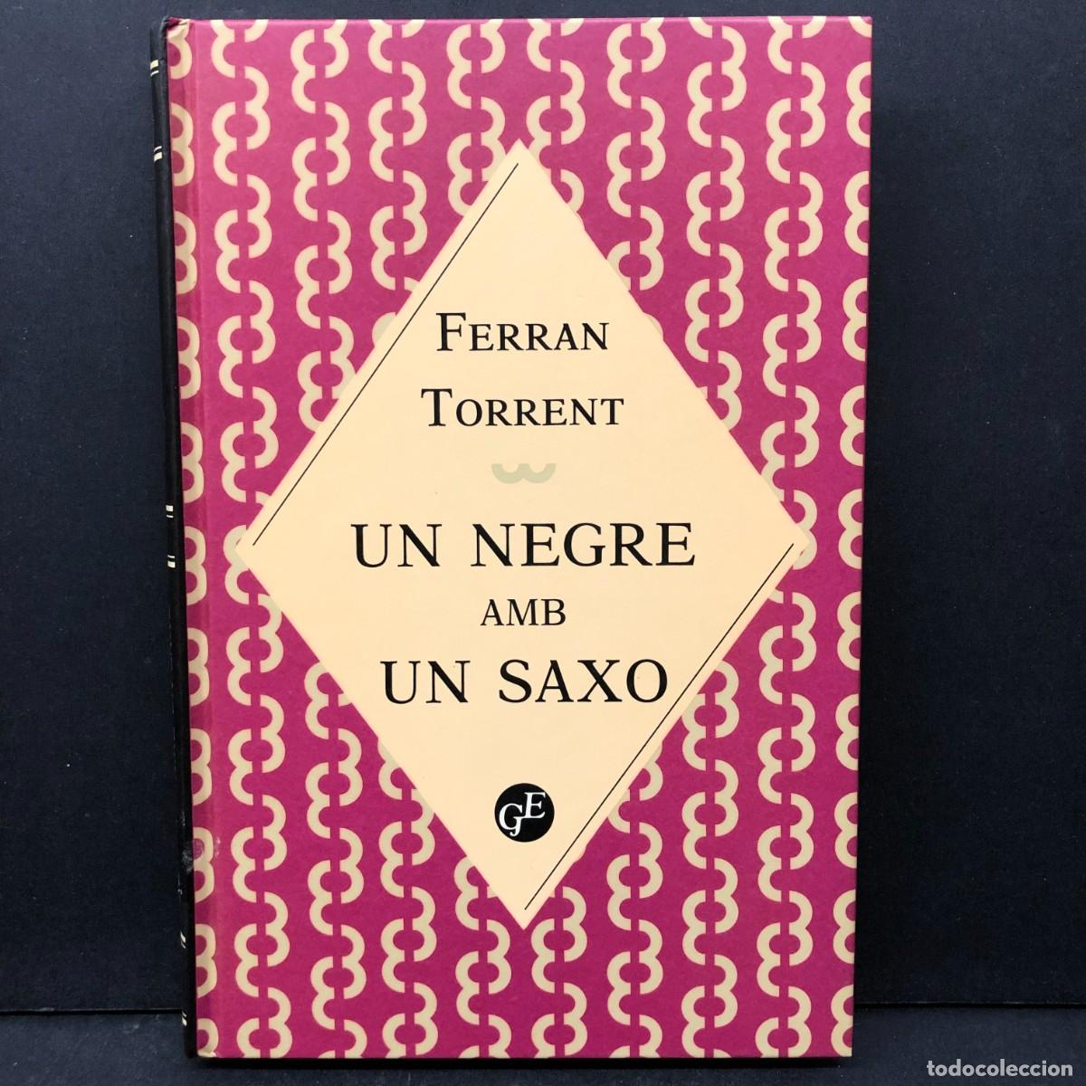 Libros de segunda mano: FERRAN TORRENT - UN NEGRE AMB UN SAXO / 1189