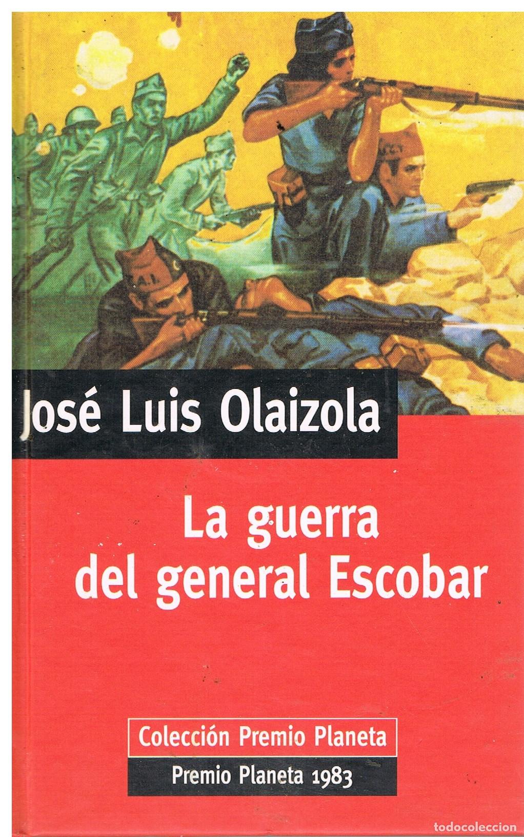 Libros de segunda mano: LA GUERRA DEL GENERAL ESCOBAR - JOSE LUIS OLAIZOLA