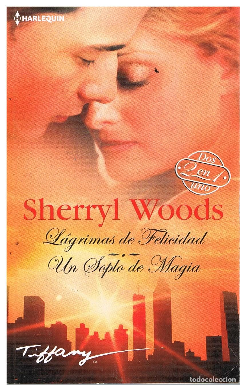Libros de segunda mano: LAGRIMAS DE FELICIDAD./UN SOPLO DE MAGIA - WOODS, Sherryl