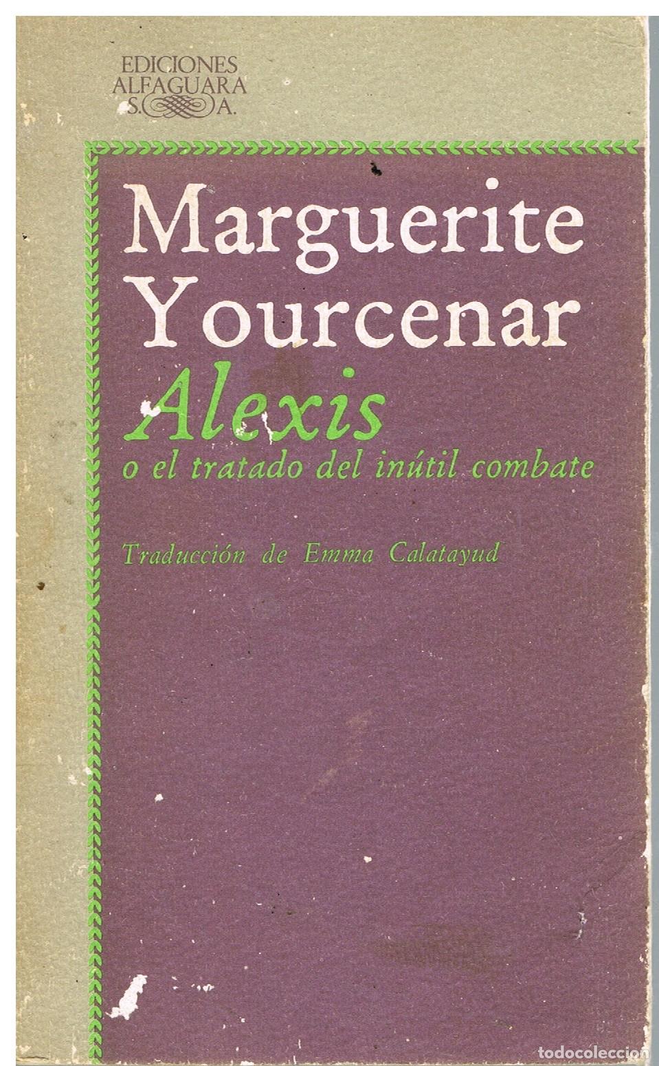 Libros de segunda mano: Alexis o El tratado del in&uacute;til Combate - Yourcenar, Marguerite;
