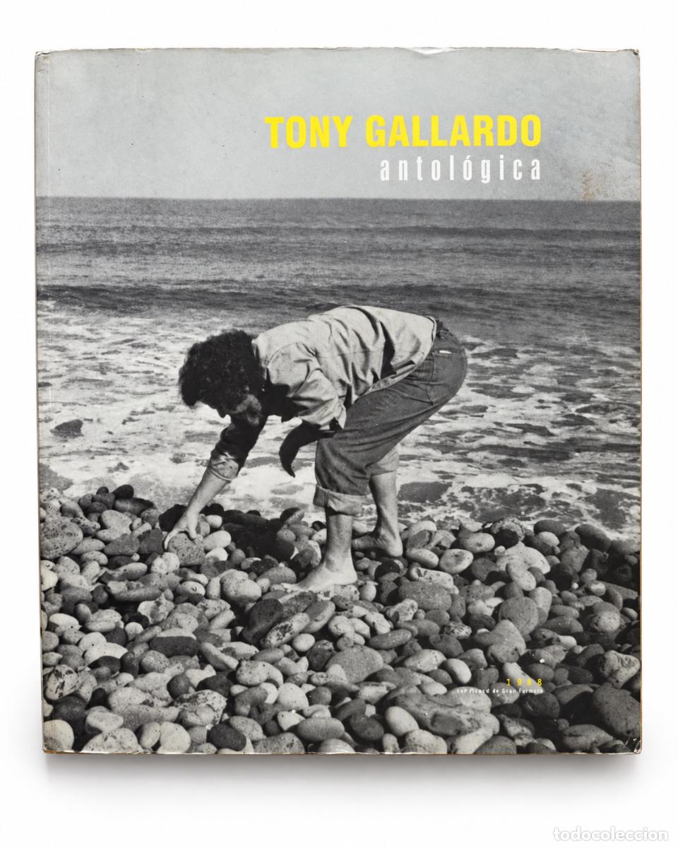 Libros de segunda mano: TONY GALLARDO &ndash; ANTOL&Oacute;GICA &ndash; CENTRO ATL&Aacute;NTICO DE ARTE MODERNO &ndash; 1998