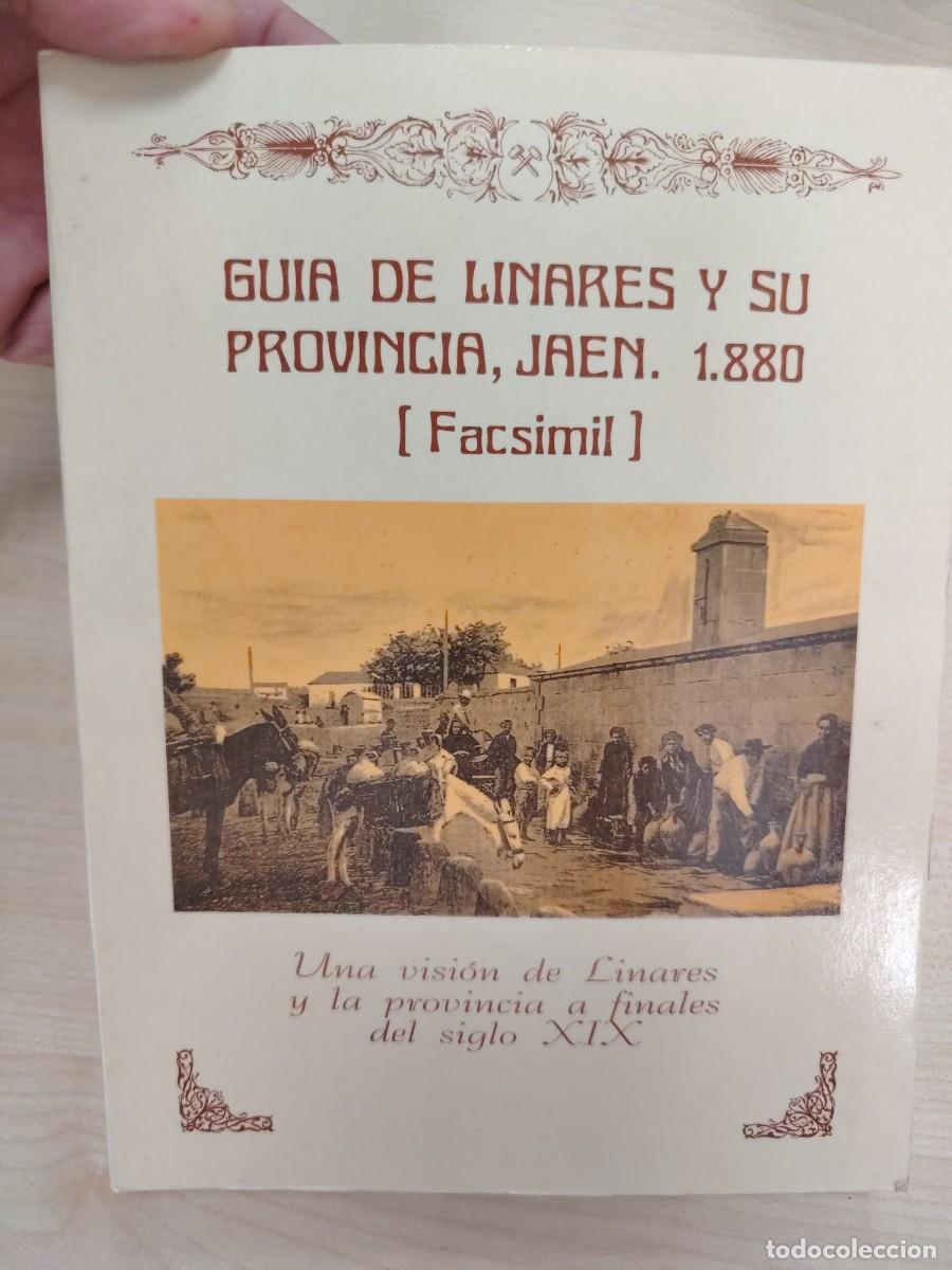 Libros de segunda mano: GUIA DE LINARES Y SU PROVINCIA , JAEN , 1880 , FACSIMIL