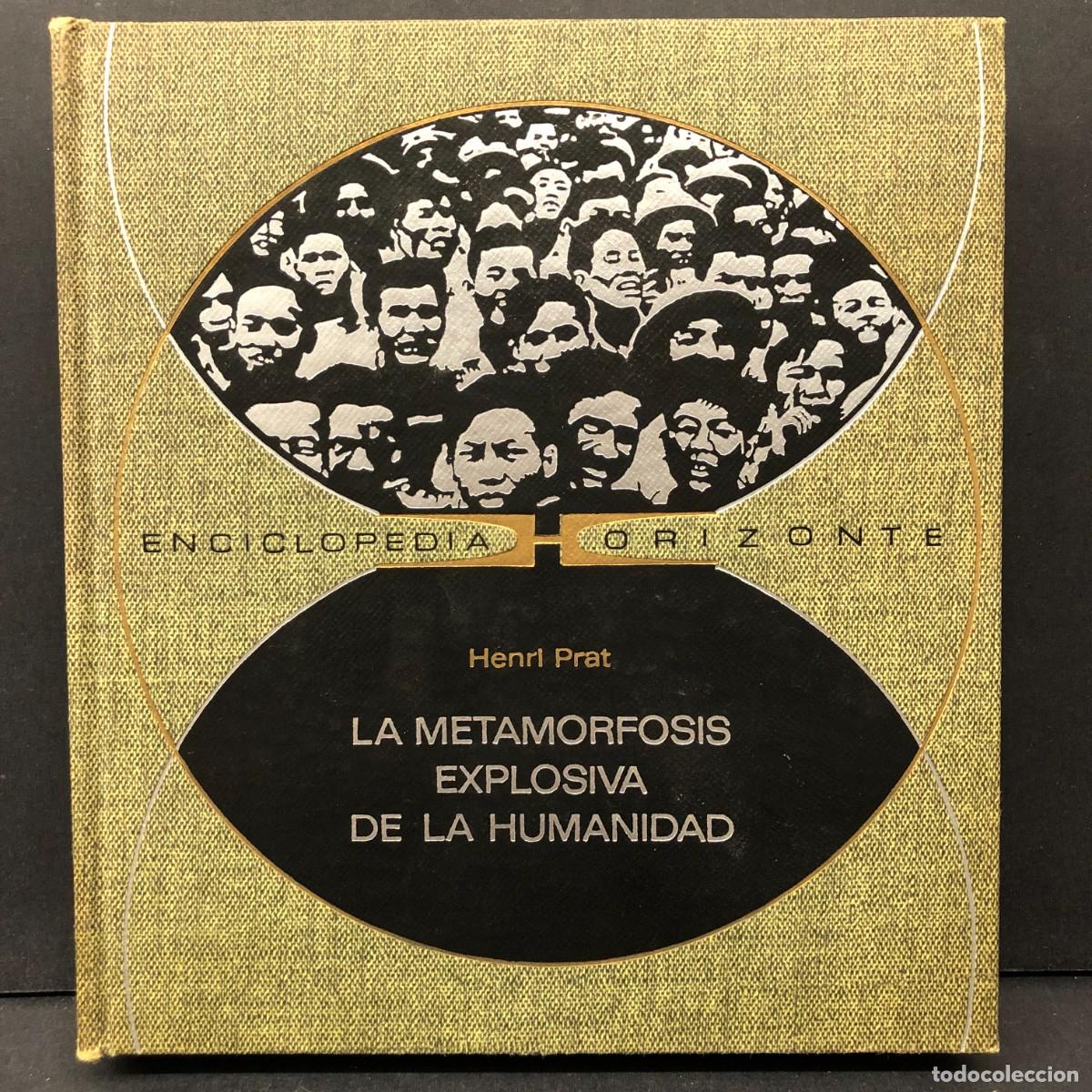 Libros de segunda mano: HENRI PRAT - LA METAMORFOSIS EXPLOSIVA DE LA HUMANIDAD - ENCICLOPEDIA HORIZONTE / 23