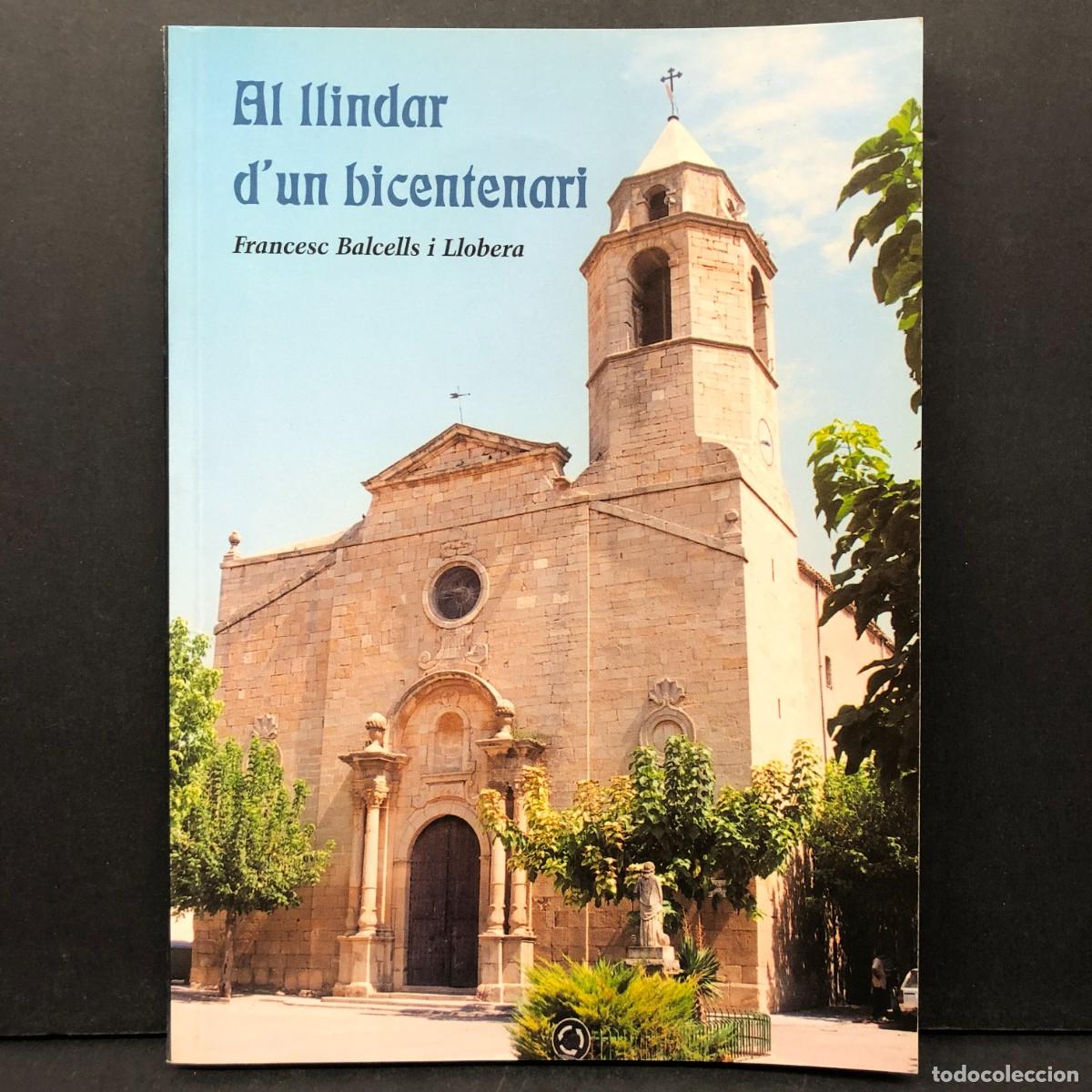 Libros de segunda mano: AL LLINDAR D'UN BICENTENARI - FRANCESC BALSELLS I LLOBERA - PARR&Ograve;QUIA DEL PALAU D'ANGLESOLA / 50