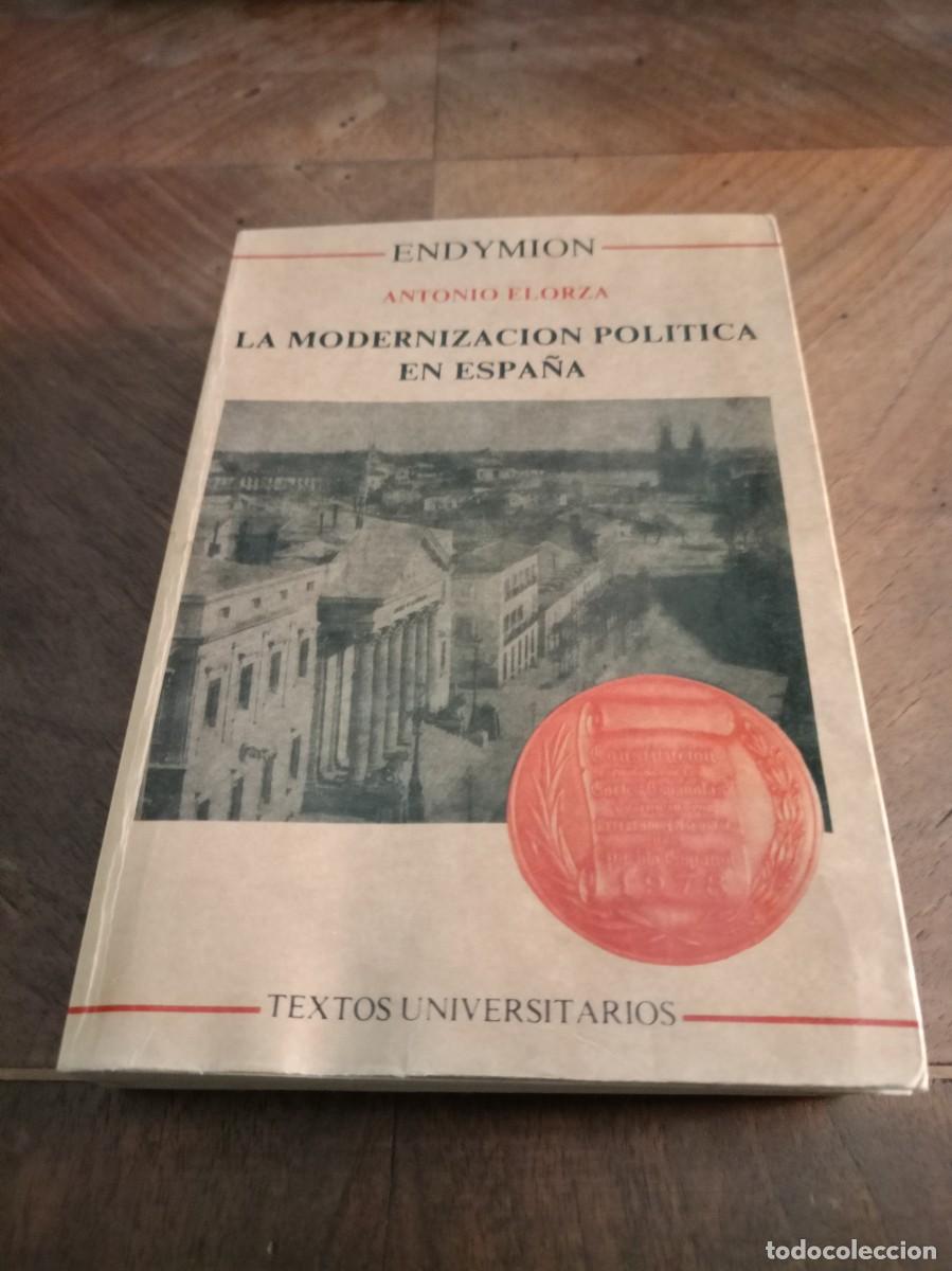 Libros de segunda mano: Elorza, Antonio. La modernizaci&oacute;n pol&iacute;tica en Espa&ntilde;a. Editorial Endymion. 1990.