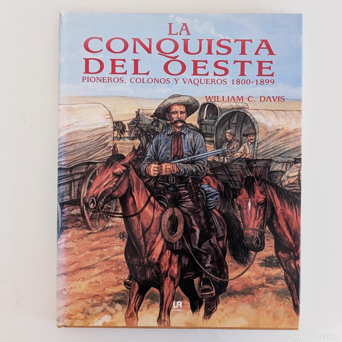 Libros de segunda mano: La conquista del Oeste. William C. Davis. Libsa 1994