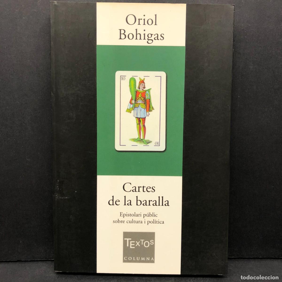 Libros de segunda mano: ORIOL BOHIGAS - CARTES DE LA BARALLA - EPISTOLARI P&Uacute;BLIC SOBRE CULTURA I POL&Iacute;TICA - COLUMNA / 72