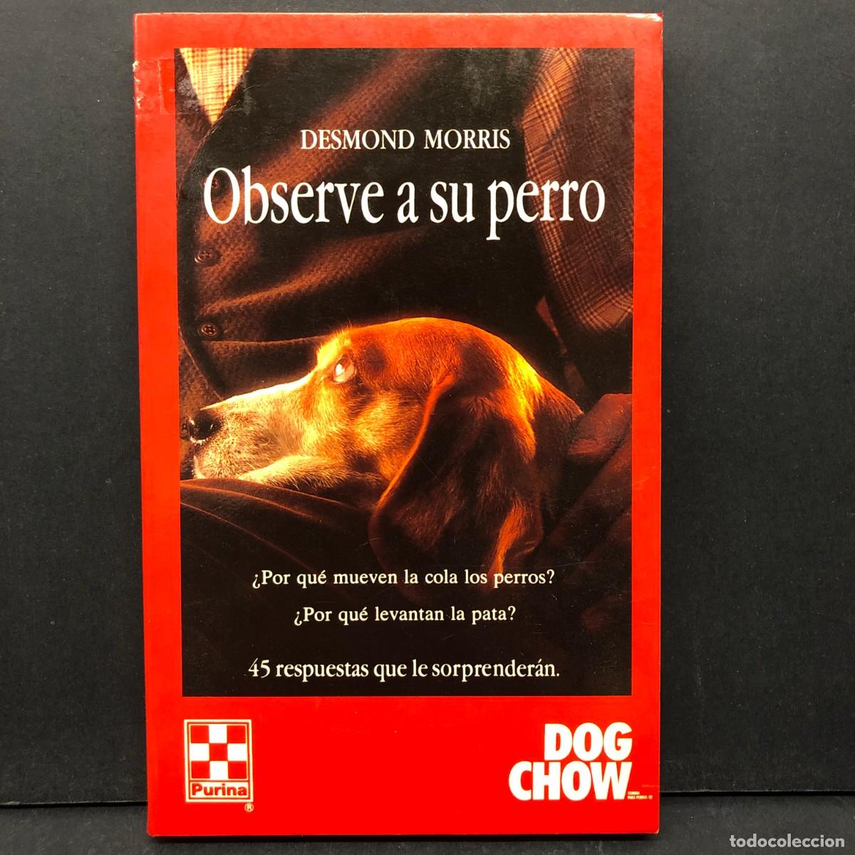 Libros de segunda mano: OBSERVE A SU PERRO - DESMOND MORRIS - DOG CHOW - PURINA / 88