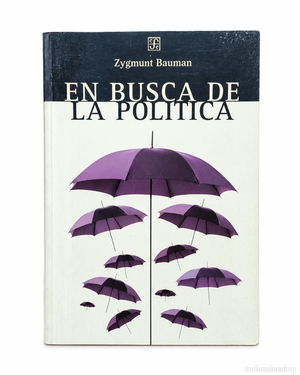 Libros de segunda mano: ZYGMUNT BAUMAN &ndash; EN BUSCA DE LA POL&Iacute;TICA &ndash; FONDO DE CULTURA ECON&Oacute;MICA