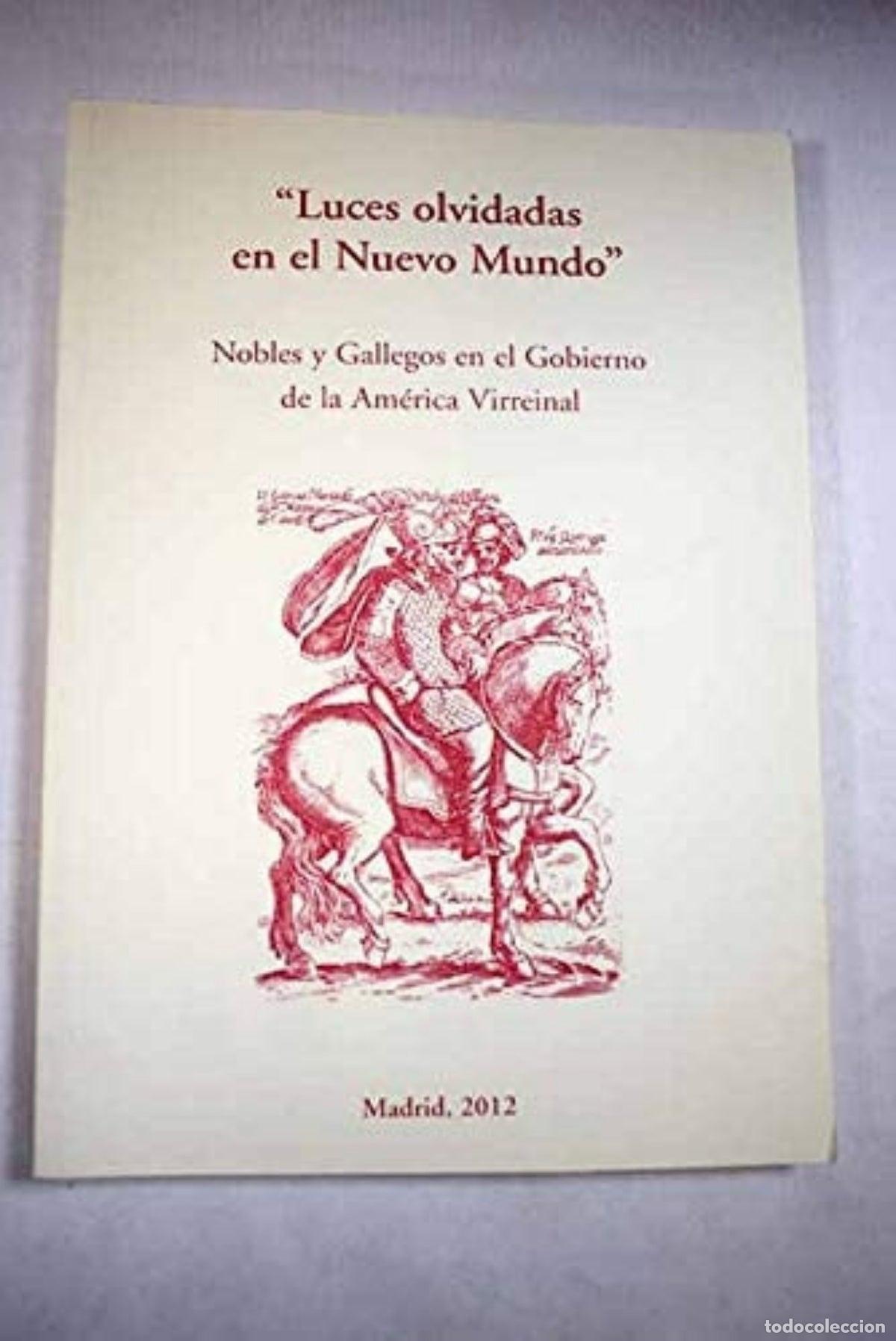 Libros de segunda mano: Luces olvidadas en el Nuevo Mundo. Nobles y gallegos en el gobierno de la Am&eacute;rica virreinal