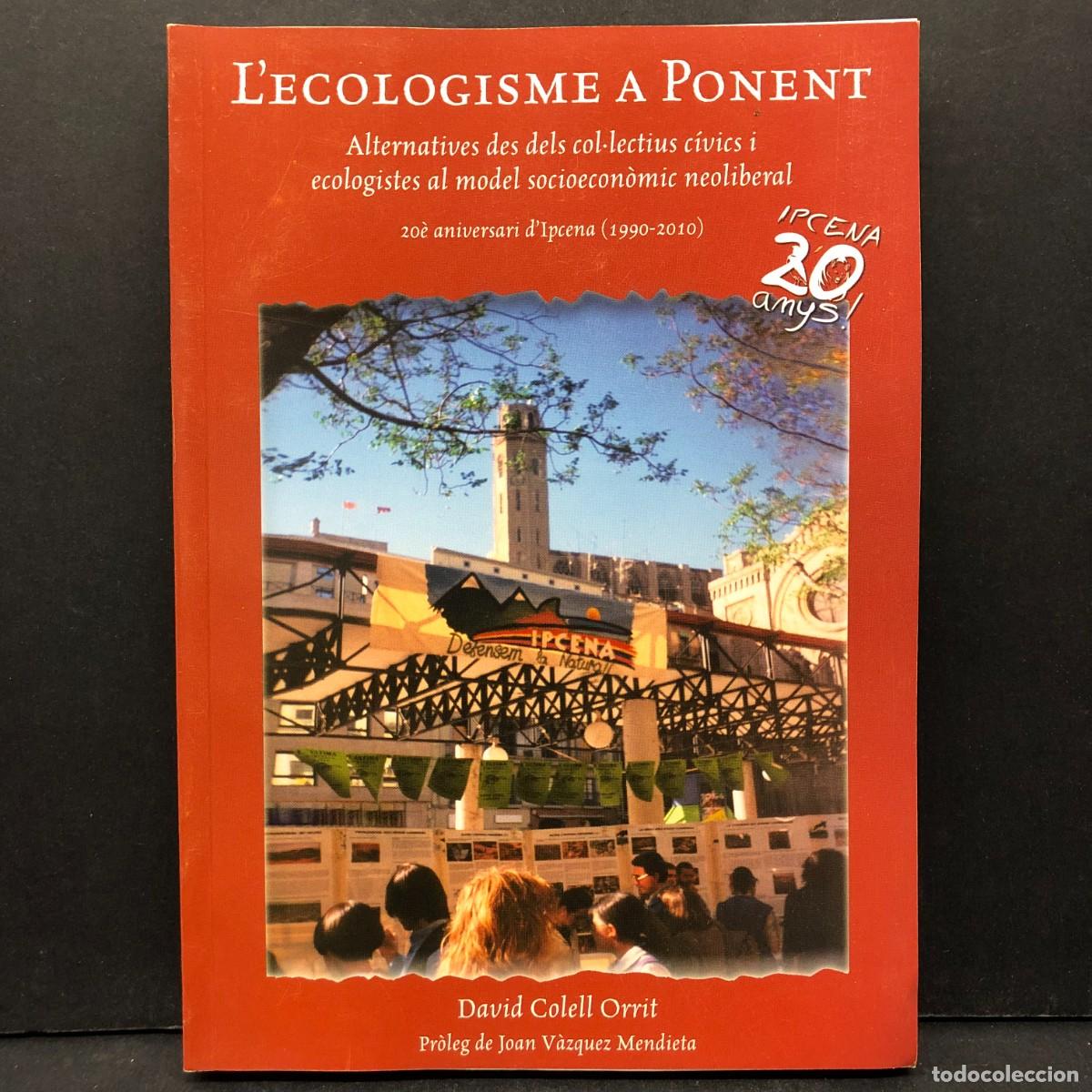 Gebrauchte B&uuml;cher: L'ECOLOGISME A PONENT. IPCENA 20 ANYS - DAVID COLELL ORRIT - ALTERNATIVES DES DELS COL&middot;LECTIUS / 144