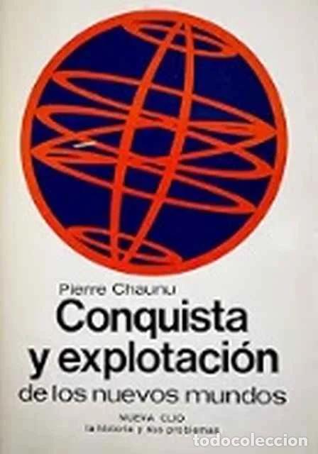 Libros de segunda mano: Conquista y explotaci&oacute;n de los nuevos mundos - Pierre Chaunu