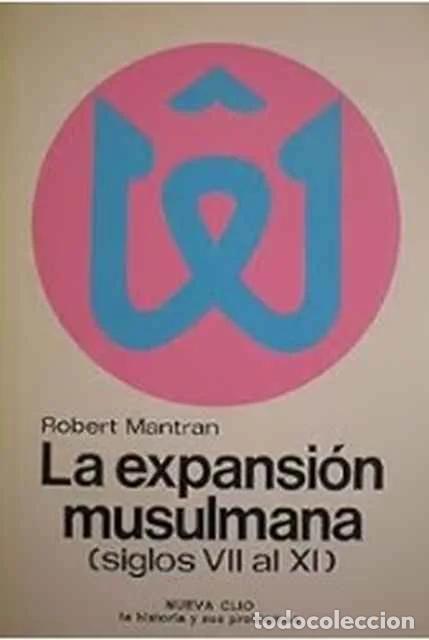 Libros de segunda mano: La expansi&oacute;n musulmana. Siglos VII al XI - Robert Mantran