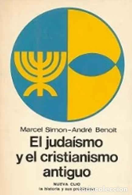 Libros de segunda mano: El juda&iacute;smo y el cristianismo antiguo - Marcel Simon. Andr&eacute; Benoit