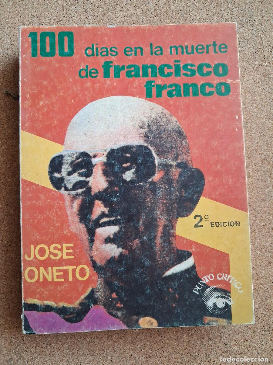 Libros de segunda mano: 100 d&iacute;as en la muerte de Francisco Franco. Oneto (Jos&eacute;)