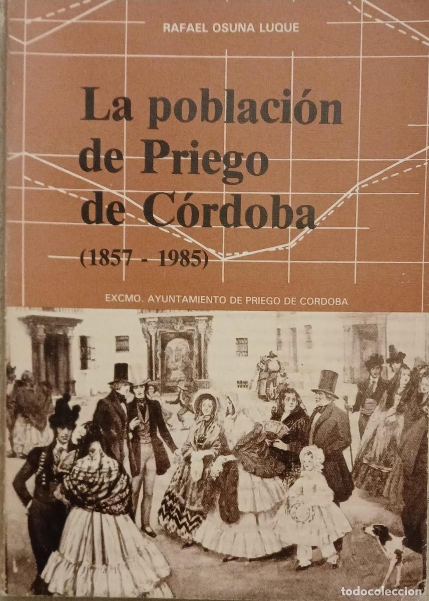 Libros de segunda mano: LA POBLACI&Oacute;N DE PRIEGO DE C&Oacute;RDOBA 1857-1985 RAFAEL OSUNA LUQUE