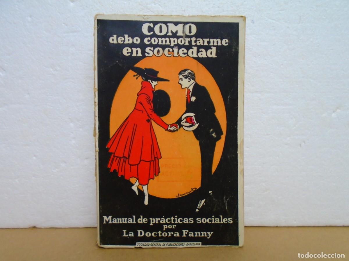 Libros de segunda mano: COMO DEBO COMPORTARME EN SOCIEDAD/MANUEL DE PRACTICAS SOCIALES/DRA.FANNY,A&Ntilde;OS 40.